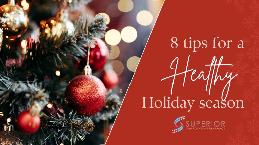8 Tips For A Healthy Holiday Season - Superior Compounding Pharmacy